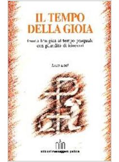 TEMPO DELLA GIOIA GUIDA LITURGICA AL TEMPO PASQUALE (IL)
