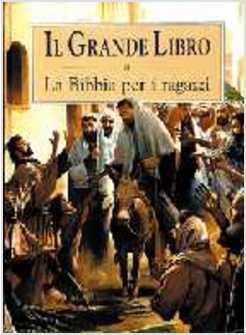 GRANDE LIBRO LA BIBBIA PER I RAGAZZI (IL)