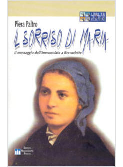 SORRISO DI MARIA IL MESSAGGIO DELL'IMMACOLATA A BERNADETTE (IL)