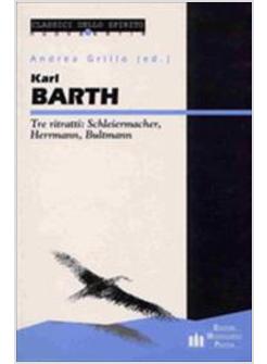 KARL BARTH TRE RITRATTI SCHLEIERMACHER HERRMANN BULTMANN