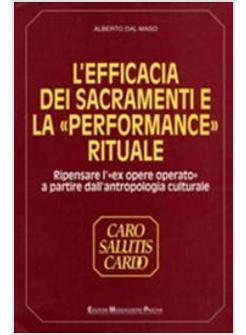 EFFICACIA DEI SACRAMENTI E LA «PERFORMANCE» RITUALE RIPENSARE L'«EX OPERE (L')