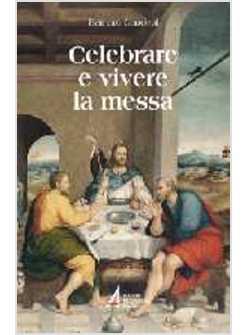 CELEBRARE E VIVERE LA MESSA