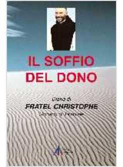 SOFFIO DEL DONO DIARIO DI FRATEL CHRISTOPHE MONACO DI TIBHIRINE (IL)