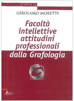 FACOLTA' INTELLETTIVE ATTITUDINI PROFESSIONALI DELLA GRAFOLOGIA