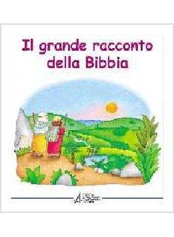 GRANDE RACCONTO DELLA BIBBIA L'ANTICO TESTAMENTO NARRATO AI BAMBINI (IL)