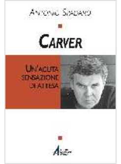 CARVER UN'ACUTA SENSAZIONE DI ATTESA