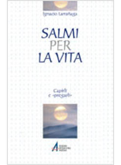 SALMI PER LA VITA. CAPIRLI E «PREGARLI»