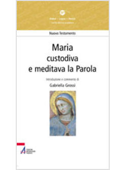 MARIA CUSTODIVA E MEDITAVA LA PAROLA