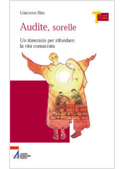 AUDITE SORELLE UN ITINERARIO PER RIFONDARE LA VITA CONSACRATA