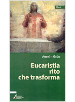 EUCARISTIA RITO CHE TRASFORMA