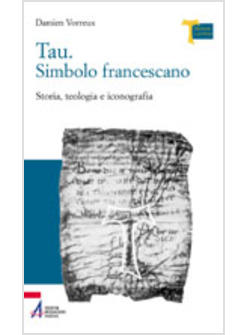 TAU SIMBOLO FRANCESCANO STORIA TEOLOGIA E ICONOGRAFIA