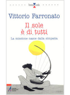 SOLE E' DI TUTTI LA MISSIONE NASCE DALLA SIMPATIA (IL)