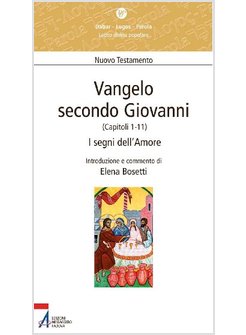 VANGELO SECONDO GIOVANNI. CAPITOLI 1-11. I SEGNI DELL'AMORE