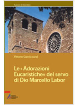 ADORAZIONI EUCARISTICHE DEL SERVO DI DIO MARCELLO LABOR