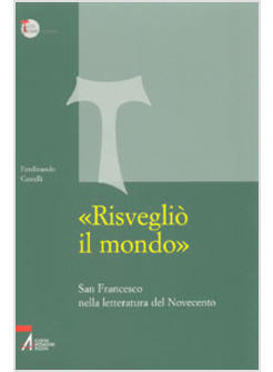 RISVEGLIO' IL MONDO SAN FRANCESCO NELLA LETTERATURLETTERATURA DEL NOVECENTO