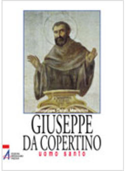 GIUSEPPE DA COPERTINO UOMO SANTO