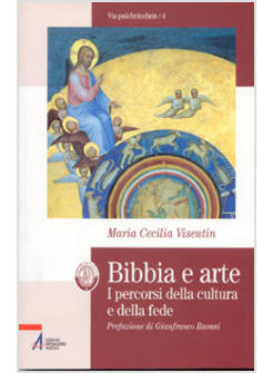 BIBBIA E ARTE  I PERCORSI DELLA CULTURA E DELLA FEDE