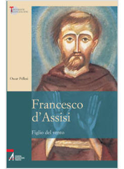 FRANCESCO D'ASSISI FIGLIO DEL VENTO