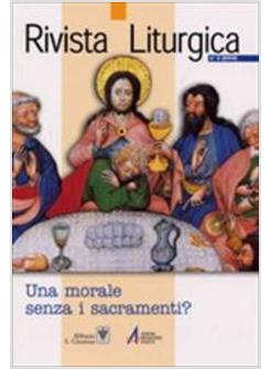 RIVISTA LITURGICA (2004). VOL. 3: UNA MORALE SENZA I SACRAMENTI?.