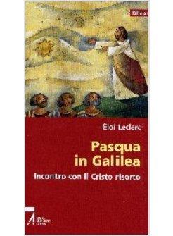 PASQUA IN GALILEA INCONTRO CON IL CRISTO RISORTO