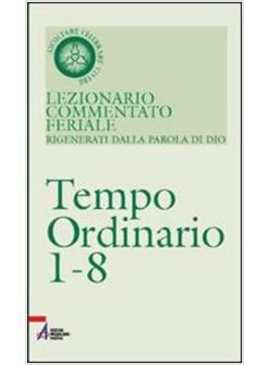 LEZIONARIO COMMENTATO FERIALE 4  TEMPO ORDINARIO 1-8