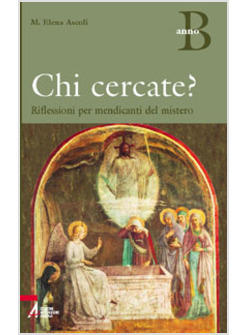 CHI CERCATE? RIFLESSIONI PER MENDICANTI DEL MISTERO ANNO B