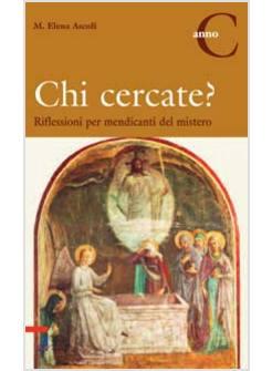 CHI CERCATE? RIFLESSIONI PER MENDICANTI DEL MISTERO