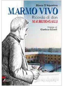 MARMO VIVO. RICORDO DI DON MAURIZIO GALLI