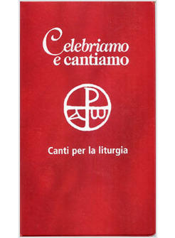 CELEBRIAMO E CANTIAMO CANTI PER LA LITURGIA