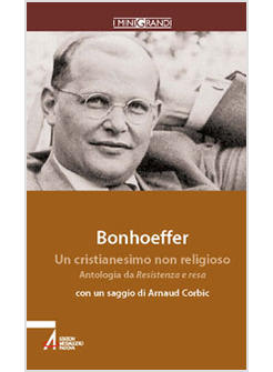 CRISTIANESIMO NON RELIGIOSO ANTOLOGIA DA RESISTENZA E RESA E LETTERE ALLA (UN)