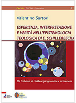 ESPERIENZA INTERPRETAZIONE E VERITA' NELL'EPISTEMOLOGIA TEOLOGICA DI E.SCHILL.
