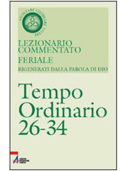LEZIONARIO COMMENTATO FERIALE  7 TEMPO ORDINARIO 26-34