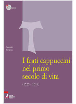 FRATI CAPPUCCINI NEL PRIMO SECOLO DI VITA 1525-1619