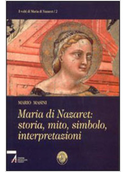 MARIA DI NAZARET 2 STORIA MITO SIMBOLO INTERPRETAZIONI