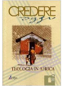 CREDERE OGGI N 152 TEOLOGIA IN AFRICA