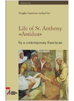 LIFE OF ST ANTHONY «ASSIDUA» BY A CONTEMPORARY FRANCISCAN