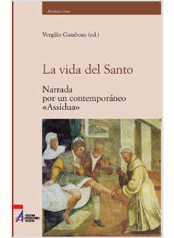 VIDA DEL SANTO NARRADA POR UN CONTEMPORáNEO (LA)