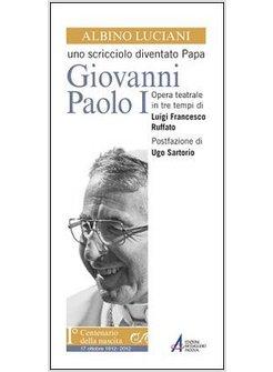 ALBINO LUCIANI. UNO SCRICCIOLO DIVENTATO PAPA GIOVANNI PAOLO I