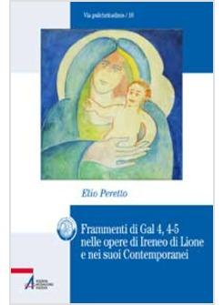FRAMMENTI DI GAL 4,4-5 NELLE OPERE DI IRENEO DI LIONE E NEI SUOI CONTEMPORANEI