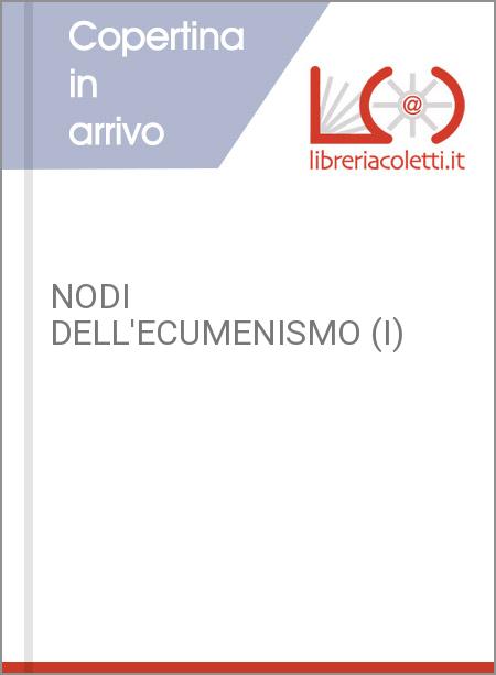NODI DELL'ECUMENISMO (I)