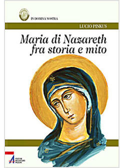 MARIA DI NAZARETH FRA STORIA E MITO