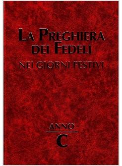 PREGHIERA DEI FEDELI C NEI GIORNI FESTIVI ANNO C (LA)