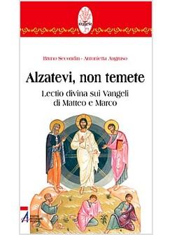 ALZATEVI NON TEMETE LECTIO DIVINA VANGELI MATTEO E MARCO