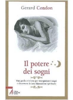 IL POTERE DEI SOGNI. UNA GUIDA CRISTIANA PER INTERPRETARE I SOGNI E DISCERNERE 