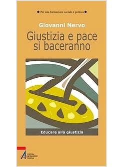 GIUSTIZIA E PACE SI BACERANNO EDUCARE ALLA GIUSTIZIA