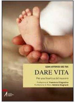 DARE VITA. PER UNA BIOETICA DEL NASCERE