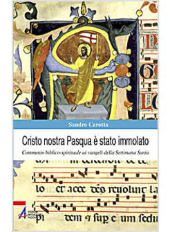 CRISTO NOSTRA PASQUA E' STATO IMMOLATO COMMENTO  BIBLICO-SPIRITUALE AI VANGELI