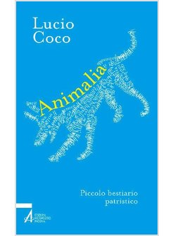 ANIMALIA. PICCOLO BESTIARIO PATRISTICO