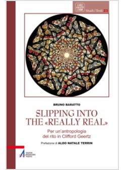 SLIPPING INTO THE REALLY REAL PER UN'ANTROPOLOGIA DEL RITO IN CLIFFORD GEERTZ