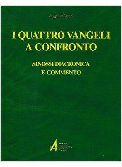 I QUATTRO VANGELI A CONFRONTO SINOSSI DIACRONICA E COMMENTO